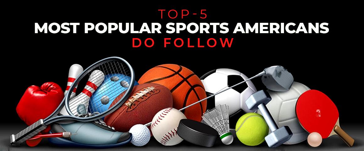 Top-5 Most Popular Sports Americans Do Follow
