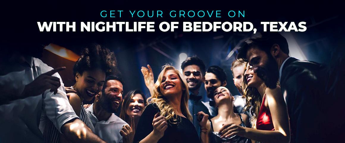 Get Your Groove On With Nightlife Of Bedford, Texas
