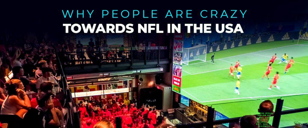 Why People Are Crazy Towards NFL in the USA